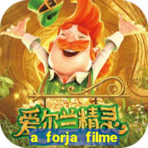 a forja filme completo dublado topflix